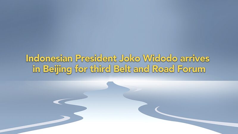 Indonesian_President_Touches_Down_in_Beijing_for_Belt_and_Road_Forum__ video poster