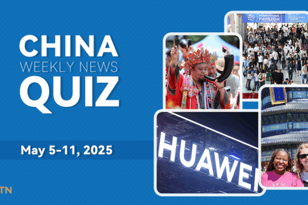 Test Your China News IQ: Weekly Quiz (May 5-11, 2025) Test_Your_China_News_IQ__Weekly_Quiz__May_5_11__2025_