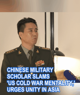Chinese Military Scholar Slams U.S. Cold War Mindset, Calls for Asian Unity Chinese_Military_Scholar_Slams_U_S__Cold_War_Mindset__Calls_for_Asian_Unity video poster