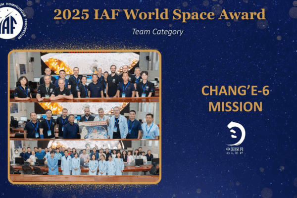 Chang’e-6 Team Clinches 2025 IAF World Space Award Chang_e_6_Team_Clinches_2025_IAF_World_Space_Award