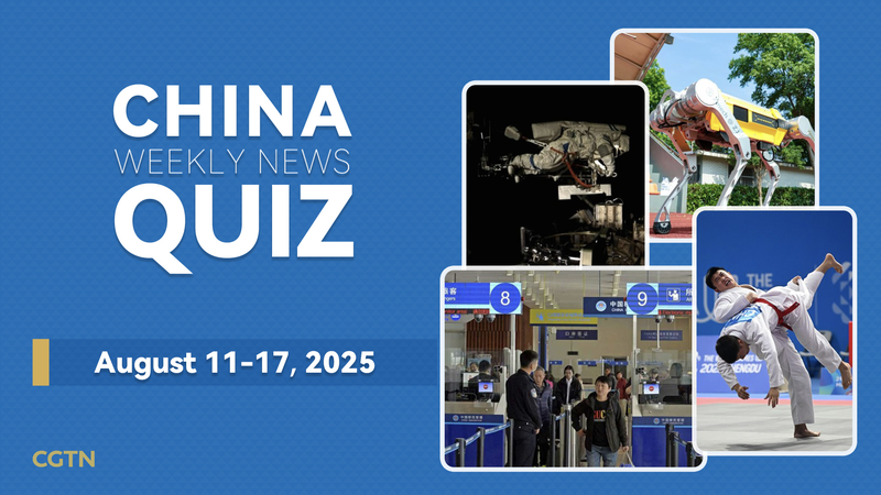 Weekly China News Quiz: Aug 11–17, 2025 Weekly China News Quiz: Aug 11–17, 2025