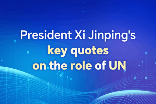 President Xi Jinping’s Top Quotes on the UN’s 80th Anniversary