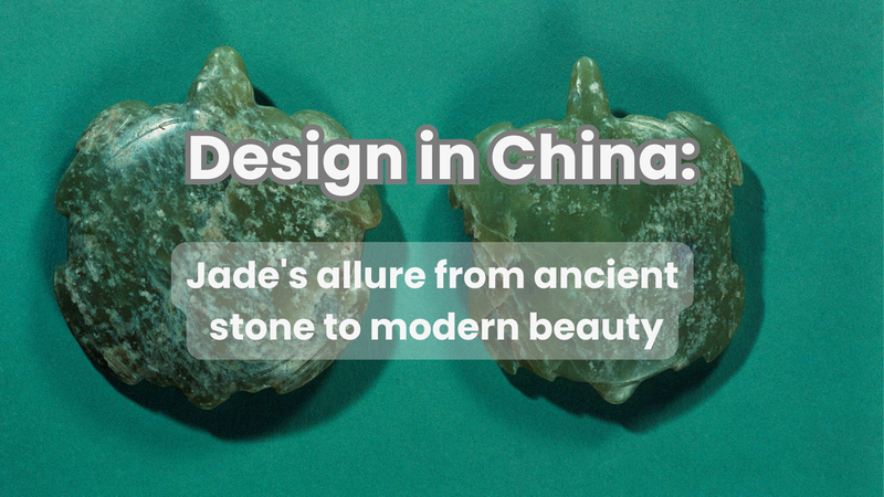 Design in China: Jade’s Allure from Ancient Roots to Modern Style